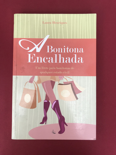 Livro - A Bonitona Encalhada - Laura Henriques - Ed. Leitura
