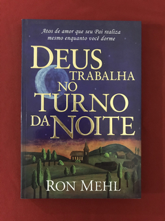 Livro- Deus Trabalha No Turno Da Noite - Ron Mehl - Seminovo