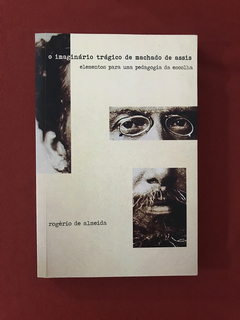 Livro - O Imaginário Trágico De Machado De Assis - Seminovo