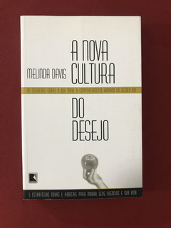 Livro- A Nova Cultura Do Desejo - Melinda Davis - Ed. Record