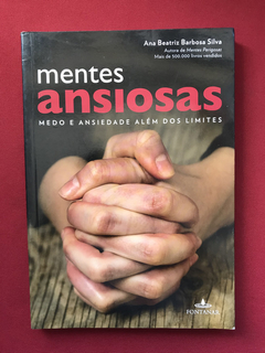 Livro - Mentes Ansiosas - Ana Beatriz B. Silva - Fontanar