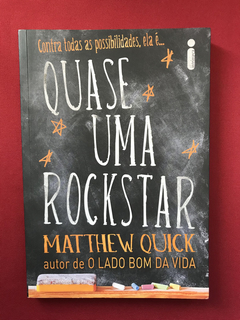 Livro - Quase Uma Rockstar - Matthew Quick - Seminovo
