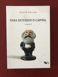 Livro - Para Entender O Capital - David Harvey - Seminovo