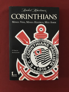 Livro - Corinthians: Minha Vida, Minha História, Meu Amor