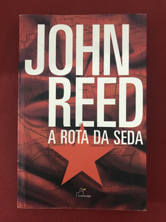 Livro - A Rota Da Seda - John Reed - Landscape - Seminovo