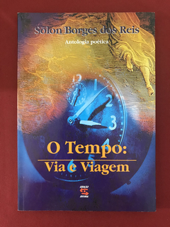 Livro - O Tempo: Via E Viagem - Sólon Borges dos Reis