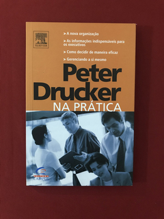 Livro - Peter Drucker Na Prática - Peter F. Drucker - Semin