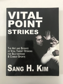 Livro - Vital Point Strikes - Sang H. Kim - Ed. Turtle Press
