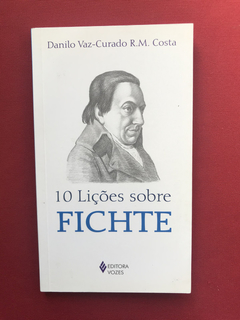 Livro - 10 Lições Sobre Fichte - Danilo Vaz-Curado - Semin.