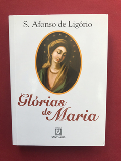 Livro - Glórias De Maria - S. Afonso de Ligório - Seminovo