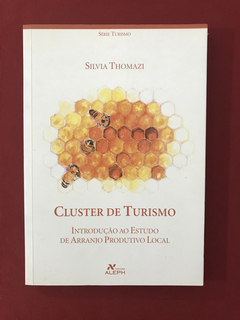 Livro - Cluster De Turismo - Silvia Thomazi - Seminovo