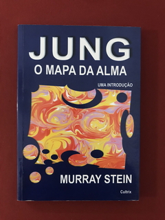 Livro - Jung O Mapa Da Alma - Murray Stein - Ed. Cultrix