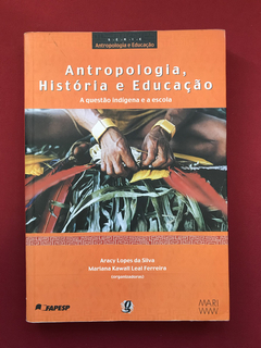 Livro- Antropologia, História E Educação- A Questão Indígena