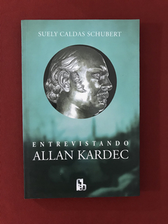 Livro - Entrevistando Allan Kardec - Suely Caldas - Seminovo