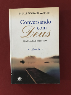 Livro - Conversando Com Deus Livro III - Neale Donald Walsch