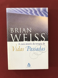 Livro - A Cura Através Da Terapia De Vidas Passadas