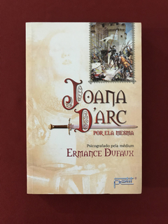Livro - Joana D'arc Por Ela Mesma - Ermance Dufaux - Semin