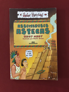 Livro- Assombrosos Astecas - Terry Deary - Ed. Melhoramentos