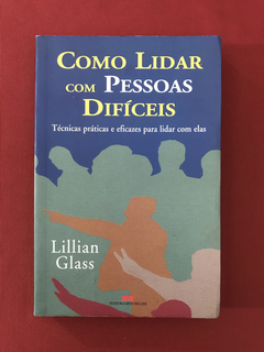 Livro - Como Lidar Com Pessoas Difíceis - Lillian Glass