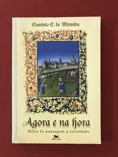 Livro - Agora E Na Hora - Evaristo E. De Miranda