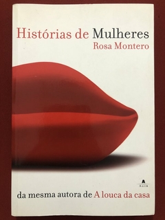 Livro - Histórias De Mulheres - Rosa Montero - Editora Agir