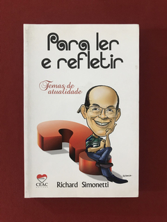 Livro - Para Ler E Refletir - Richard Simonetti - Seminovo