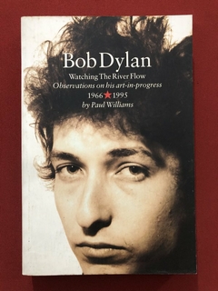 Livro - Bob Dylan: Watching The River Flow - Paul Williams - Omnibus Press