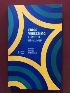 Livro - Erico Verissimo, Escritor Do Mundo - Carlos Cortez - Edusp - Seminovo