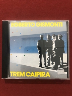 CD - Egberto Gismonti - Trem Caipira - Nacional - Seminovo