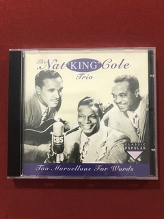 CD - The Nat King Cole Trio - Too Marvellous For - Seminovo