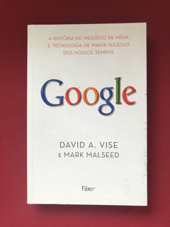 Livro - Google - David A. Vise / Mark Malsedd - Ed. Rocco
