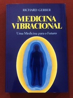 Livro - Medicina Vibracional - Richard Gerber - Ed. Cultrix - Seminovo
