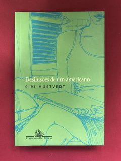 Livro - Desilusões De Um Americano - Siri Hustvedt - Semin.