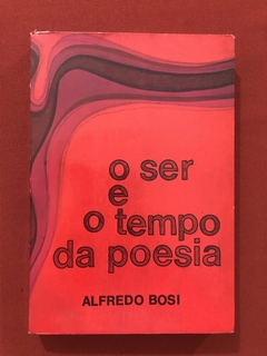 Livro - O Ser E O Tempo Da Poesia - Alfredo Bosi - Cultrix