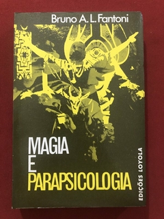 Livro - Magia E Parapsicologia - Bruno A. L. Fantoni - Loyola