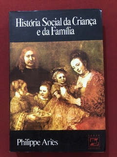 Livro - História Social Da Criança E Da Família - Philippe Ariès - Zahar