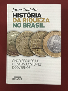 Livro - História Da Riqueza No Brasil - Jorge C. - Seminovo