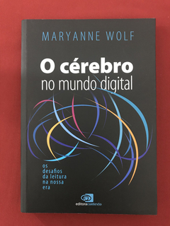Livro- O Cérebro No Mundo Digital - Maryanne Wolf - Seminovo