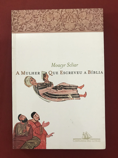 Livro - A Mulher Que Escreveu A Bíblia - Moacyr S. - Semin.