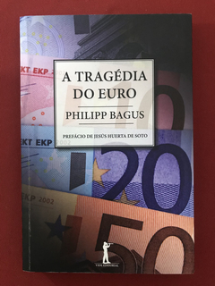 Livro - A Tragédia Do Euro - Philipp Bagus - Seminovo