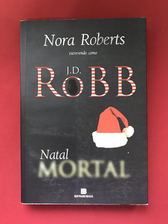 Livro - Natal Mortal - Nora Roberts - Ed. Bertrand Brasil
