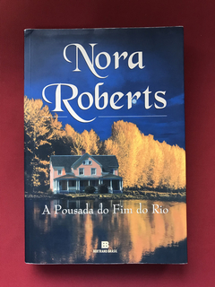 Livro - A Pousada Do Fim Do Rio - Nora Roberts - Bertrand Br