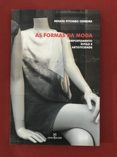 Livro - As Formas Da Moda - Renata Pitombo Cidreira - Semin.