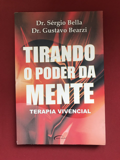 Livro - Tirando O Poder Da Mente - Dr. Sérgio Bella