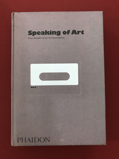 Livro - Speaking Of Art - Capa Dura - Side A/B - Phaidon