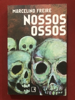 Livro - Nossos Ossos - Marcelino Freire - Editora Record