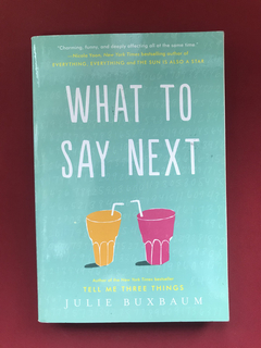 Livro - What To Say Next - Julie Buxbaum - Seminovo