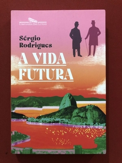 Livro - A Vida Futura - Sérgio Rodrigues - Companhia Das Letras - Seminovo