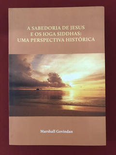 Livro - A Sabedoria De Jesus E Os Ioga Siddhas - Seminovo