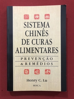 Livro - Sistema Chinês De Curas Alimentares - Henry C. Lu - Editora Roca